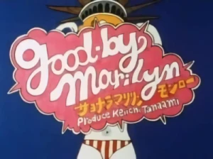Anime: Good-by Marilyn
