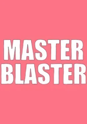 Anime: Master Blaster