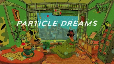 Anime: Particle Dreams