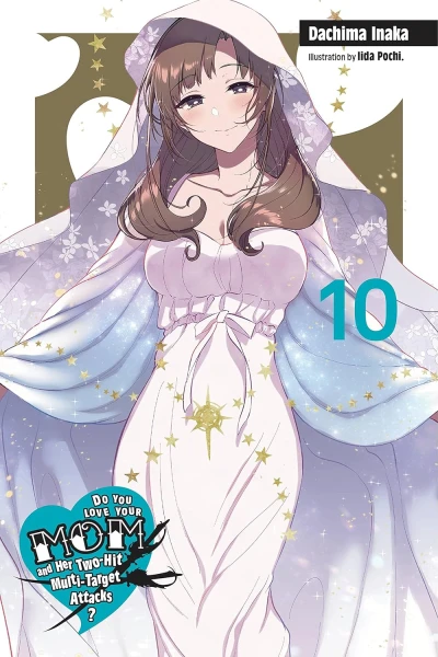 Do You Love Your Mom and Her Two-Hit Multi-Target Attacks? - Vol. 10 [eBook]