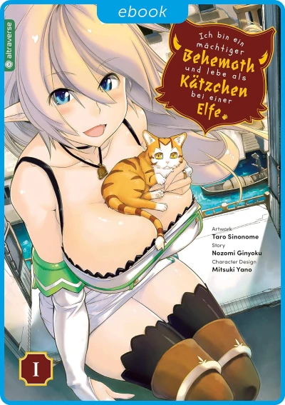 Ich bin ein mächtiger Behemoth und lebe als Kätzchen bei einer Elfe - Bd. 01 [eBook]