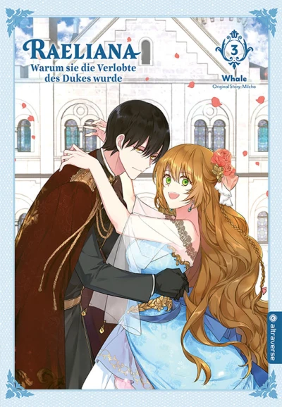 Raeliana: Warum sie die Verlobte des Dukes wurde - Bd. 03