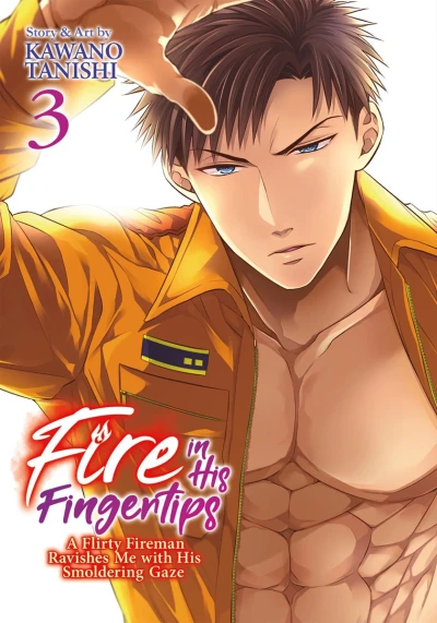 Fire in His Fingertips: A Flirty Fireman Ravishes Me With His Smoldering Gaze - Vol. 03