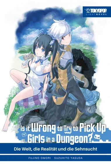 Is It Wrong to Try to Pick Up Girls in a Dungeon? - Bd. 01: Die Welt, die Realität und die Sehnsucht