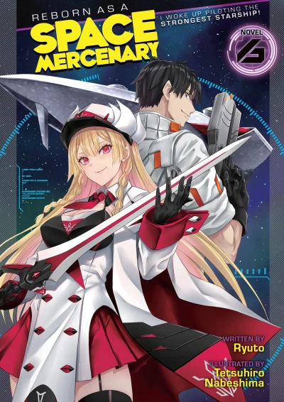 Reborn as a Space Mercenary: I Woke Up Piloting the Strongest Starship! - Vol. 06