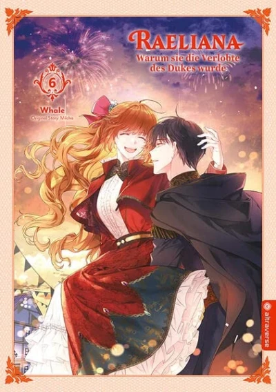 Raeliana: Warum sie die Verlobte des Dukes wurde - Bd. 06