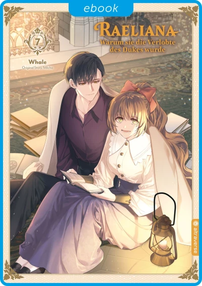 Raeliana: Warum sie die Verlobte des Dukes wurde - Bd. 07 [eBook]