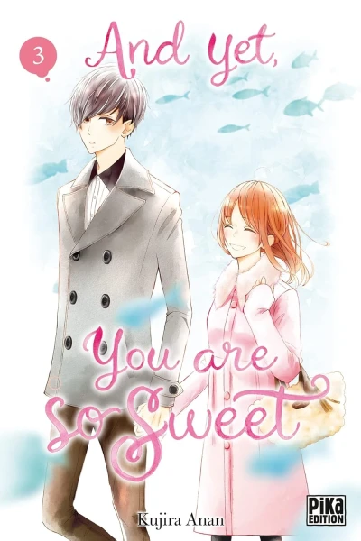 And Yet, You Are So Sweet - T. 03