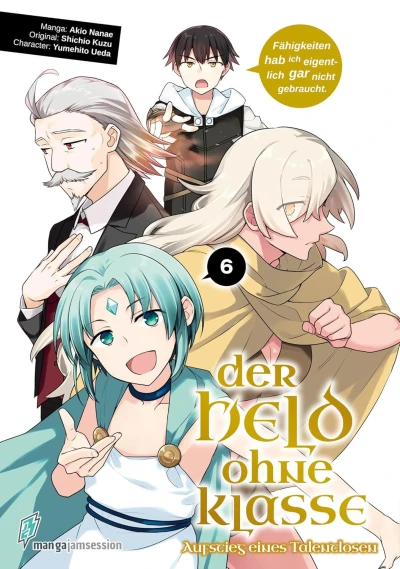 Der Held ohne Klasse: Aufstieg eines Talentlosen - Bd. 06 [eBook]