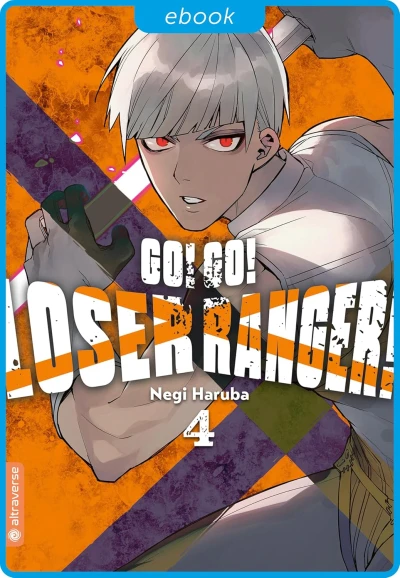 Go! Go! Loser Ranger! - Bd. 04 [eBook]
