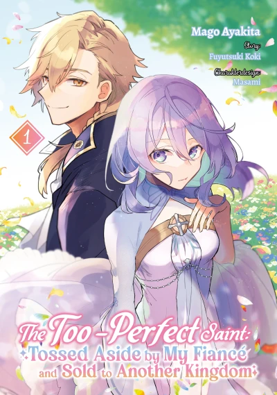 The Too-Perfect Saint: Tossed Aside by My Fiancé and Sold to Another Kingdom - Bd. 01: Limited Edition