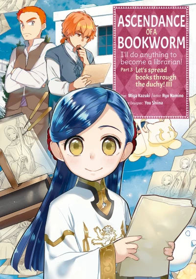 Ascendance of a Bookworm: I’ll Do Anything to Become a Librarian: Part 3 - Let’s Spread the Books through the Duchy! - Vol. 03