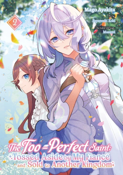 The Too-Perfect Saint: Tossed Aside by My Fiancé and Sold to Another Kingdom - Bd. 02