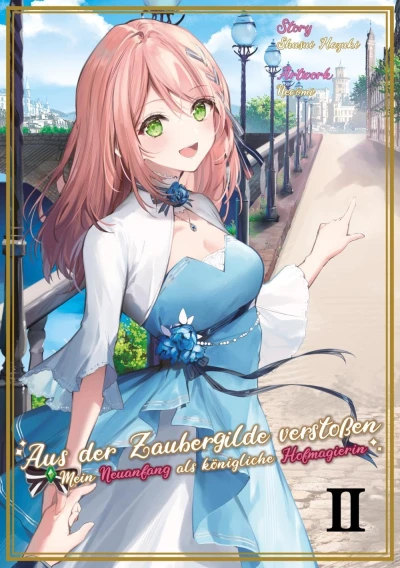 Aus der Zaubergilde verstoßen: Mein Neuanfang als königliche Hofmagierin - Bd. 02