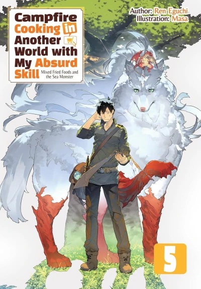 Campfire Cooking in Another World With My Absurd Skill: Omnibus Edition - Vol. 05
