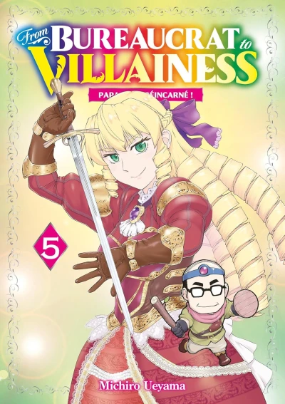 From Bureaucrat to Villainess : Papa s’est réincarné ! - T. 05