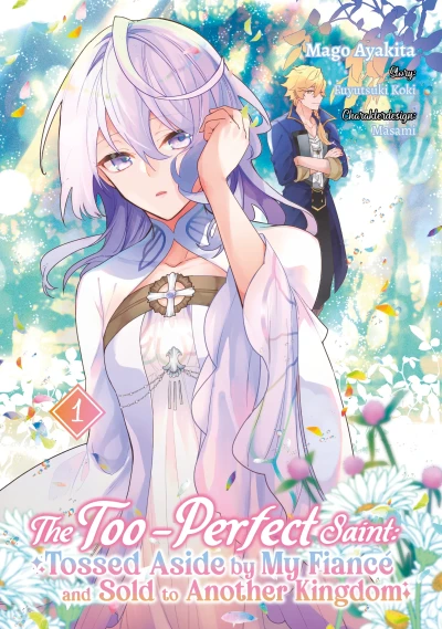 The Too-Perfect Saint: Tossed Aside by My Fiancé and Sold to Another Kingdom - Bd. 01 [eBook] (2026-01-27)