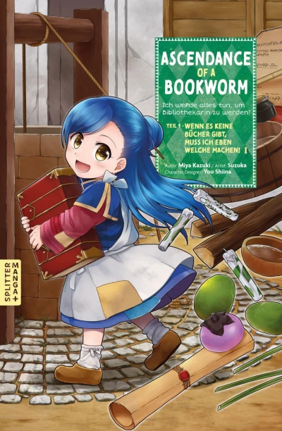 Ascendance of a Bookworm: Ich werde alles tun, um Bibliothekarin zu werden! Teil 1 - Wenn es keine Bücher gibt, muss ich eben welche machen! - Bd. 01