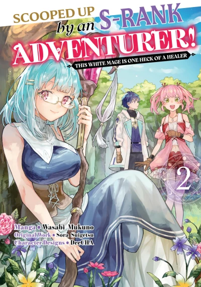 Scooped Up by an S-Rank Adventurer! This White Mage Is One Heck of a Healer - Vol. 02 [eBook]