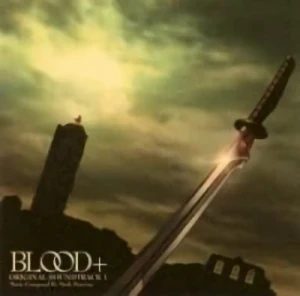 Blood+ - Original Soundtrack: Vol.01