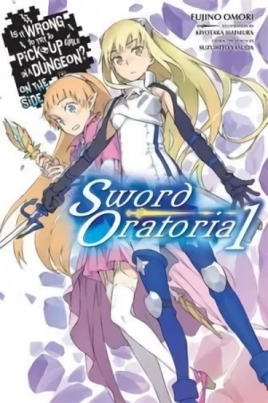Is It Wrong to Try to Pick Up Girls in a Dungeon? On the Side: Sword Oratoria - Vol. 01