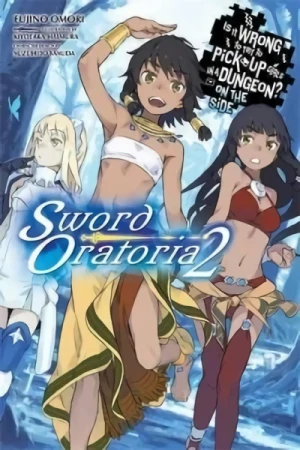Is It Wrong to Try to Pick Up Girls in a Dungeon? On the Side: Sword Oratoria - Vol. 02