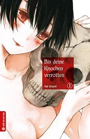Bis deine Knochen verrotten - Bd. 01