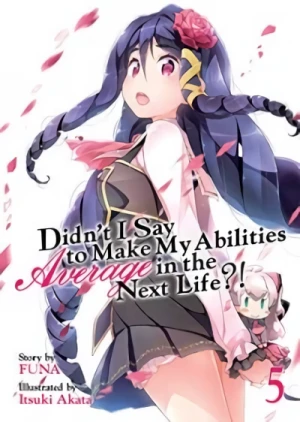 Didn’t I Say to Make My Abilities Average in the Next Life?! - Vol. 05