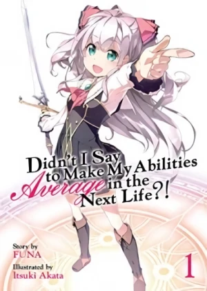 Didn’t I Say to Make My Abilities Average in the Next Life?! - Vol. 01 [eBook]