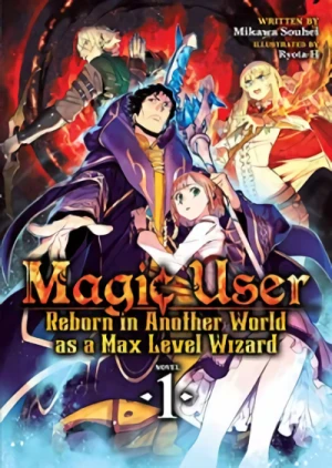 Magic User: Reborn in Another World as a Max Level Wizard - Vol. 01