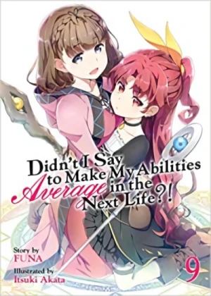 Didn’t I Say to Make My Abilities Average in the Next Life?! - Vol. 09