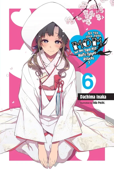 Do You Love Your Mom and Her Two-Hit Multi-Target Attacks? - Vol. 06 [eBook]