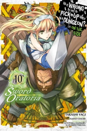 Is It Wrong to Try to Pick Up Girls in a Dungeon? On the Side: Sword Oratoria - Vol. 10 [eBook]