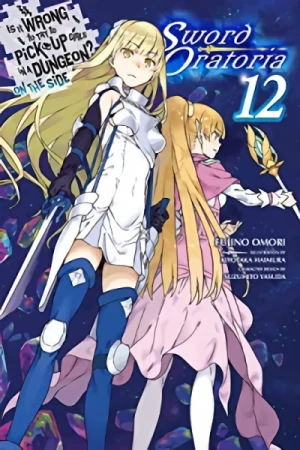 Is It Wrong to Try to Pick Up Girls in a Dungeon? On the Side: Sword Oratoria - Vol. 12 [eBook]