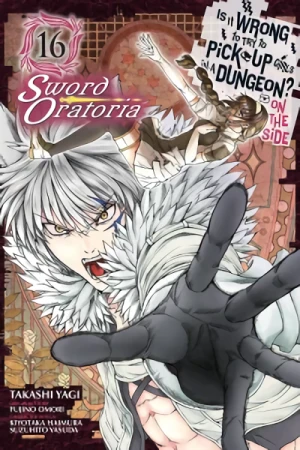 Is It Wrong to Try to Pick Up Girls in a Dungeon? On the Side: Sword Oratoria - Vol. 16