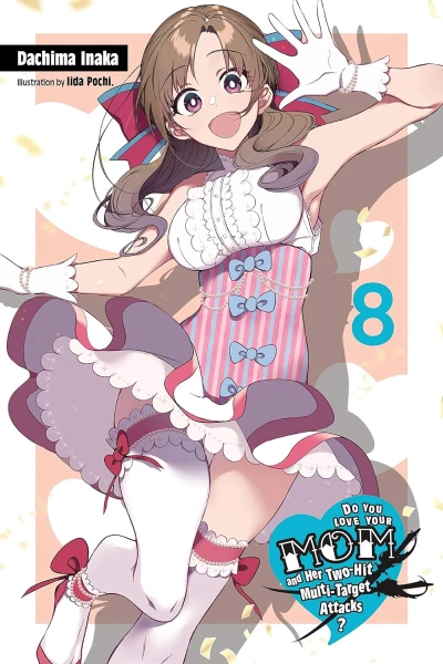 Do You Love Your Mom and Her Two-Hit Multi-Target Attacks? - Vol. 08 [eBook]
