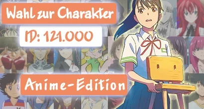 Umfrage: [Anime-Edition] Wer soll Charakter Nummer 121.000 werden?